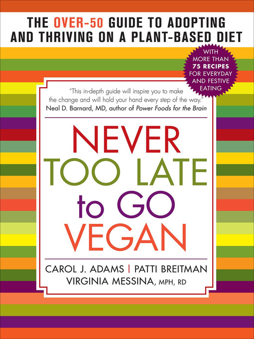 Title details for Never Too Late to Go Vegan by Carol J. Adams - Available